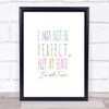 May Not Be Perfect Rainbow Quote Print