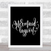 Mermaid Lagoon Quote Print Black & White