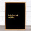 Monday Doesn't Suck Quote Print Black & Gold Wall Art Picture