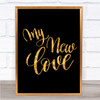 My New Love Quote Print Black & Gold Wall Art Picture