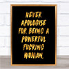 Never Apologise Quote Print Black & Gold Wall Art Picture Never Apologise Quote Print Black & Gold Wall Art Picture