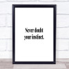 Never Doubt Your Instinct Quote Print Poster Typography Word Art Picture