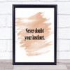Never Doubt Your Instinct Quote Print Watercolour Wall Art