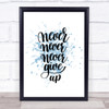 Never Give Up Swirl Inspirational Quote Print Blue Watercolour Poster