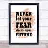 Never Let Your Fear Quote Print Watercolour Wall Art