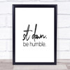 Sit Down Be Humble Quote Print Poster Typography Word Art Picture