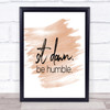 Sit Down Be Humble Quote Print Watercolour Wall Art