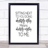 Sitting Next To You Quote Print Poster Typography Word Art Picture Sitting Next To You Quote Print Poster Typography Word Art Picture
