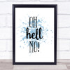 Oh Hell No Inspirational Quote Print Blue Watercolour Poster