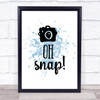 Oh Snap Inspirational Quote Print Blue Watercolour Poster
