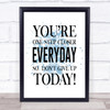 One Step Closer Everyday Inspirational Quote Print Blue Watercolour Poster