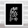 Own Less Quote Print Black & White