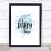 Party Time Inspirational Quote Print Blue Watercolour Poster