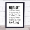 People Cry Quote Print Poster Typography Word Art Picture People Cry Quote Print Poster Typography Word Art Picture