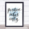 Positive Vibes Only Inspirational Quote Print Blue Watercolour Poster