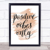 Positive Vibes Only Quote Print Watercolour Wall Art