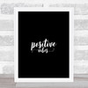 Positive Vibes Quote Print Black & White