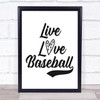 Live Love Baseball Quote Typogrophy Wall Art Print