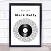 Ram Jam Black Betty Vinyl Record Song Lyric Quote Music Print