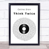 Celine Dion Think Twice Vinyl Record Song Lyric Quote Print