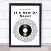 Elvis Presley It's Now Or Never Vinyl Record Song Lyric Quote Print