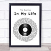 The Beatles In My Life Vinyl Record Song Lyric Quote Print