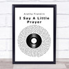 Aretha Franklin I Say A Little Prayer Vinyl Record Song Lyric Quote Print