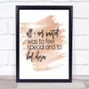 All I Wanted Quote Print Watercolour Wall Art