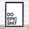 Do Epic Quote Wall Art Print