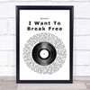 Queen I Want To Break Free Vinyl Record Song Lyric Quote Print