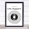 Sam Smith Life Support Vinyl Record Song Lyric Quote Print