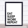 Eat Sleep Work Quote Wall Art Print Eat Sleep Work Quote Wall Art Print
