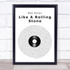 Bob Dylan Like A Rolling Stone Vinyl Record Song Lyric Print