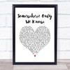 Keane Somewhere Only We Know White Heart Song Lyric Print