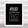 Apology Accepted Trust Denied Quote Print Black & White