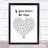 Chicago If you leave me now White Heart Song Lyric Print