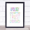Apology Accepted Trust Denied Rainbow Quote Print
