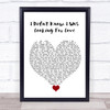 Everything But The Girl I Didn't Know I Was Looking For Love White Heart Song Lyric Quote Music Print