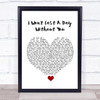 The Carpenters I Won't Last A Day Without You White Heart Song Lyric Quote Music Print
