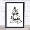 Are You Ready Quote Print Poster Typography Word Art Picture Are You Ready Quote Print Poster Typography Word Art Picture