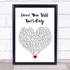 David Bowie Love You Till Tuesday White Heart Song Lyric Quote Music Print