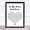 Bonnie Tyler To The Moon And Back White Heart Song Lyric Quote Music Print