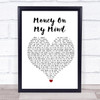 Sam Smith Money On My Mind White Heart Song Lyric Quote Music Print