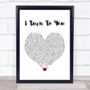 Christina Aguilera I Turn To You White Heart Song Lyric Quote Music Print