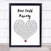 Charlie Puth One Call Away White Heart Song Lyric Quote Music Print