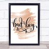 Bad Boy Quote Print Watercolour Wall Art