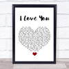 Billie Eilish I Love You White Heart Song Lyric Quote Music Print