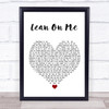 Bill Withers Lean On Me White Heart Song Lyric Quote Music Print