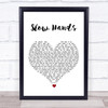 Niall Horan Slow Hands White Heart Song Lyric Quote Music Print