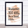 Be A Good One Quote Print Watercolour Wall Art